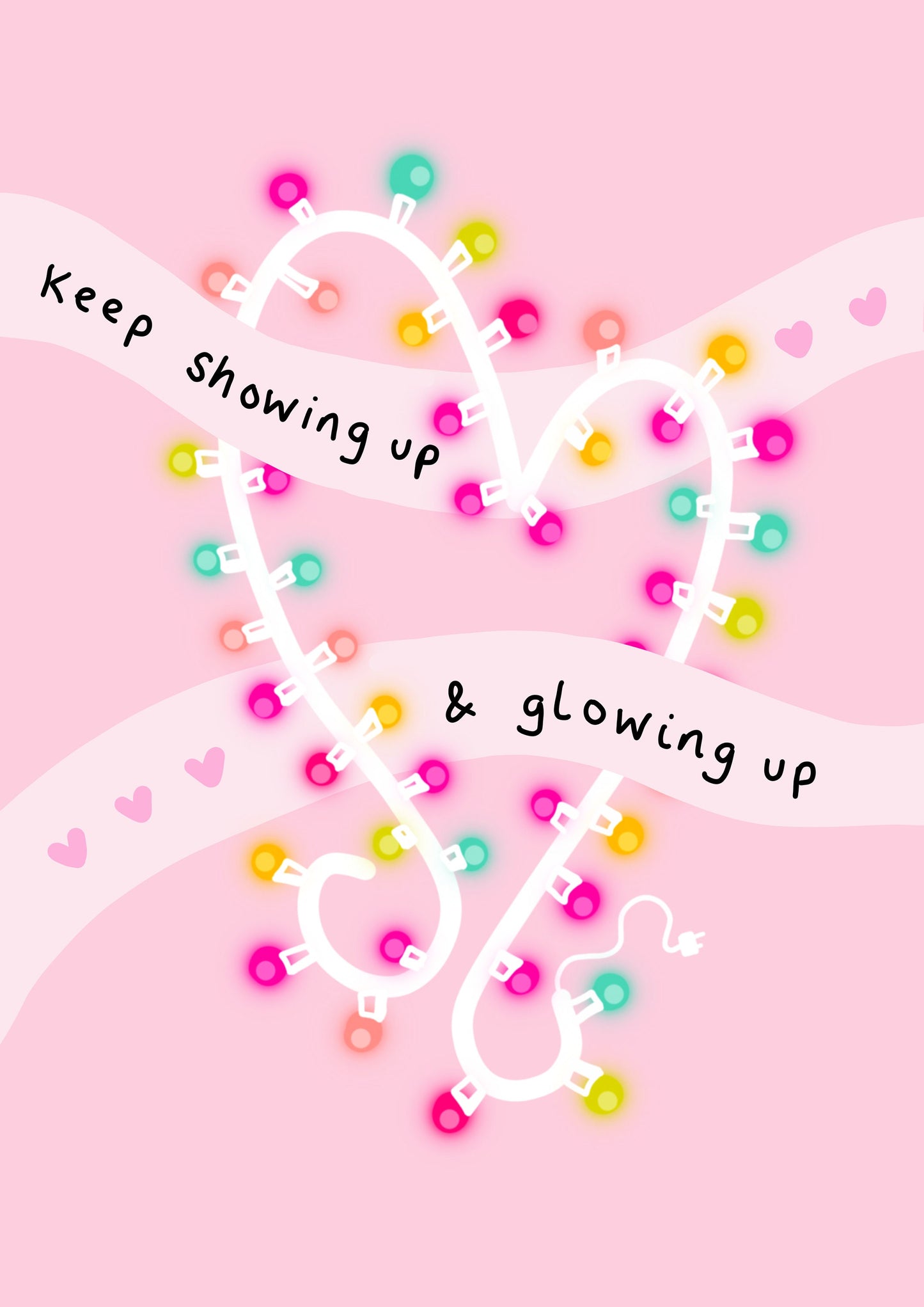Keep showing up and glowing up artwork print - quote print - colourful illustration - cute wall art